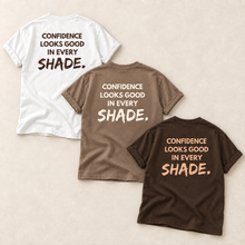 Load image into Gallery viewer, Confidence Looks Good in Every Shade Statement Tee
